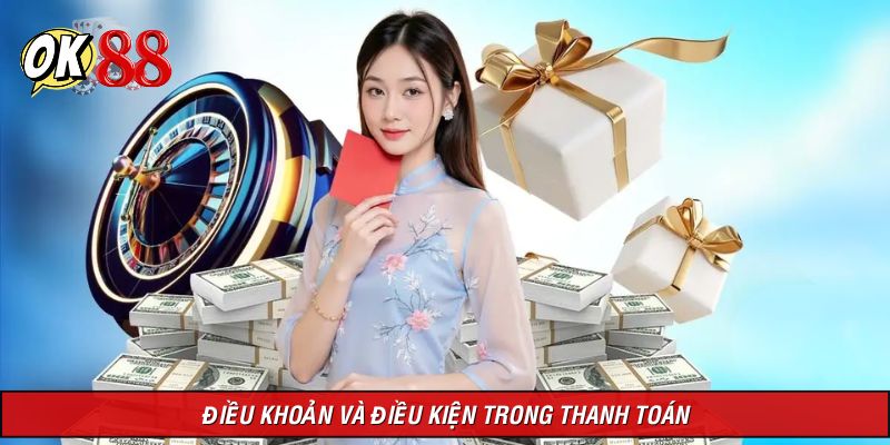 Điều khoản và điều kiện rõ ràng về vấn đề thanh toán