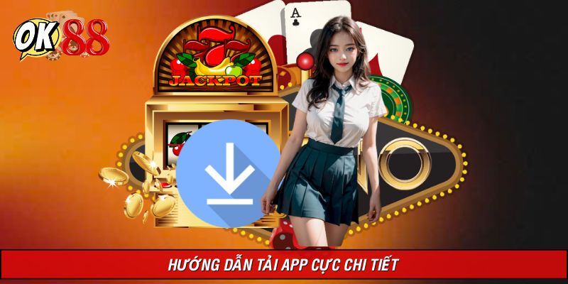 Hướng dẫn tải app nhà cái đổi thưởng siêu chi tiết
