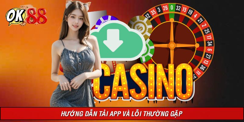 Hướng dẫn tải app và cách khắc phục lỗi thường gặp
