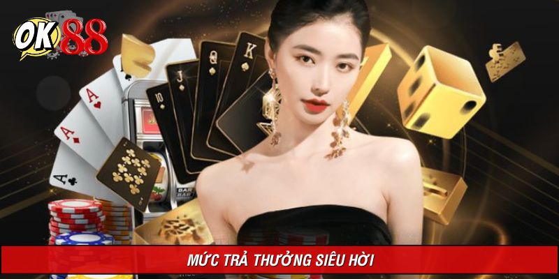 Mức trả thưởng cao tạo lợi thế cho hội viên