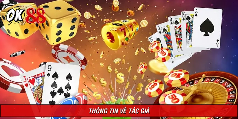Giới thiệu tác giả, người tạo nền móng website cá cược
